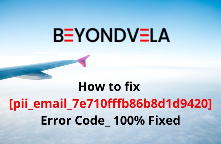 How to Fix [pii_email_7e710fffb86b8d1d9420] Error Code?