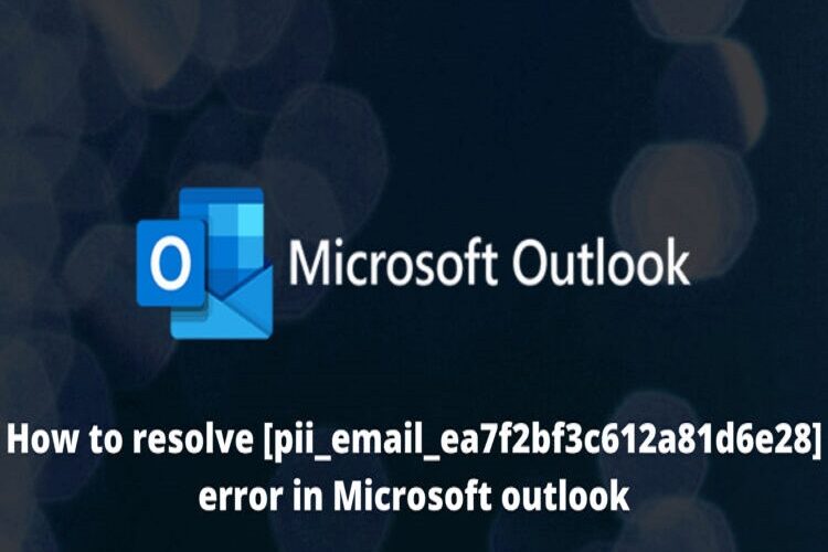 [pii_email_ea7f2bf3c612a81d6e28] – Error Code Solved